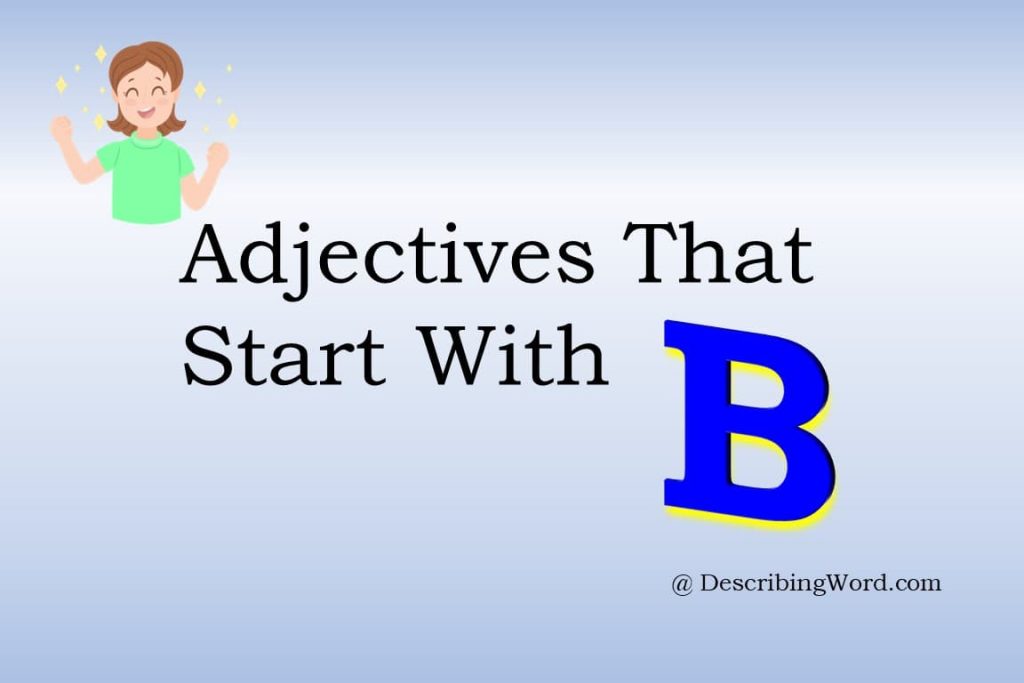 Adjectives That Start With B | 500+ B Describing Words