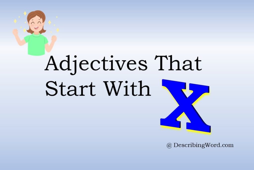 63-adjectives-that-start-with-x-describingword-com